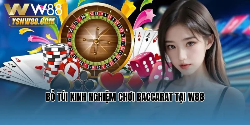 Bỏ túi kinh nghiệm chơi Baccarat tại W88