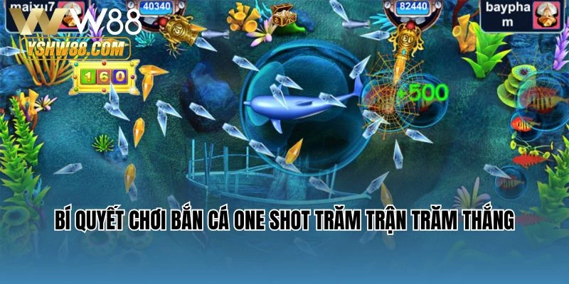 Bí quyết chơi bắn cá One Shot trăm trận trăm thắng