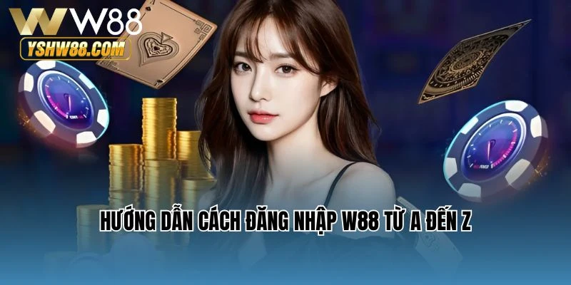 Hướng dẫn cách đăng nhập W88 từ A đến Z
